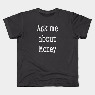 Ask me about Money Kids T-Shirt